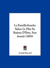 La Famille-Souche Selon Le Play Sa Raison D'Etre, Son Avenir (1895) - Arnold Mascarel (author)