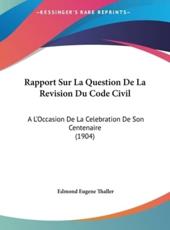 Rapport Sur La Question De La Revision Du Code Civil - Edmond Eugene Thaller (author)