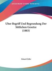 Uber Begriff Und Begrundung Der Sittlichen Gesetze (1883) - Eduard Zeller (author)