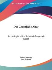 Der Christliche Altar - Georg Neumann (author), Carl Heideloff (editor)