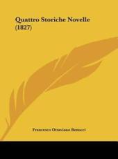 Quattro Storiche Novelle (1827) - Francesco Ottaviano Renucci (author)