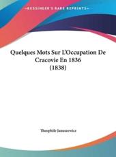 Quelques Mots Sur L'Occupation De Cracovie En 1836 (1838) - Theophile Januszewicz (author)