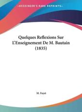 Quelques Reflexions Sur L'Enseignement De M. Bautain (1835) - M Fayet (author)