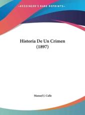 Historia De Un Crimen (1897) - Manuel J Calle (author)