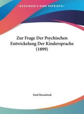 Zur Frage Der Psychischen Entwickelung Der Kindersprache (1899) - Emil Rzesnitzek (author)