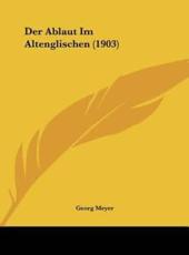 Der Ablaut Im Altenglischen (1903) - Georg Meyer (author)