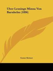 Uber Lessings Minna Von Barnhelm (1896) - Gustav Kettner (author)