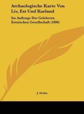 Archaologische Karte Von LIV, Est Und Kurland - J Sitzka (author)