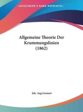 Allgemeine Theorie Der Krummungslinien (1862) - Joh Aug Grunert