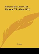 Chascos De Amor O El Corazon Y La Cara (1871) - K Listo (author)