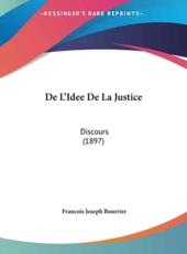 De L'Idee De La Justice - Francois Joseph Bourrier (author)