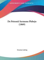 De Petronii Sermone Plebejo (1869) - Ernestus Ludwig (author)