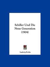 Schiller Und Die Neue Generation (1904) - Ludwig Fulda (author)