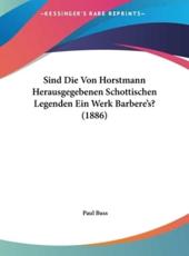 Sind Die Von Horstmann Herausgegebenen Schottischen Legenden Ein Werk Barbere's? (1886) - Paul Buss (author)