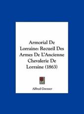 Armorial De Lorraine - Alfred Grenser (author)