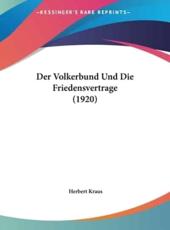 Der Volkerbund Und Die Friedensvertrage (1920) - Herbert Kraus