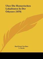 Uber Die Homerischen Lokalitaten in Der Odyssee (1878) - Karl Ernst Von Baer (author), L Stieda (editor)