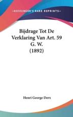 Bijdrage Tot De Verklaring Van Art. 59 G. W. (1892) - Henri George Derx (author)