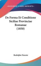 De Forma Et Conditione Siciliae Provinciae Romanae (1850) - Rodolphe Dareste (author)