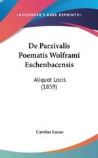 De Parzivalis Poematis Wolframi Eschenbacensis - Carolus Lucae (author)