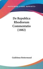 De Republica Rhodiorum Commentatio (1882) - Guilelmus Bottermund (author)