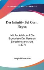 Der Infinitiv Bei Corn. Nepos - Joseph Eidenschink (author)