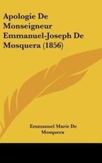 Apologie De Monseigneur Emmanuel-Joseph De Mosquera (1856) - Emmanuel Marie De Mosquera (author)