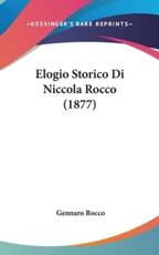 Elogio Storico Di Niccola Rocco (1877) - Gennaro Rocco