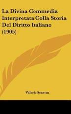 La Divina Commedia Interpretata Colla Storia Del Diritto Italiano (1905) - Valerio Scaetta (author)