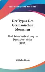 Der Typus Des Germanischen Menschen - Wilhelm Henke (author)