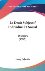 Le Droit Subjectif Individuel Et Social - Henry Delwaide (author)