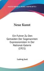 Neue Kunst - Ludwig Justi (author)