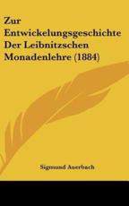 Zur Entwickelungsgeschichte Der Leibnitzschen Monadenlehre (1884) - Sigmund Auerbach