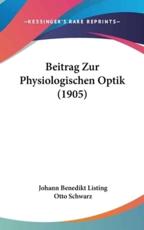 Beitrag Zur Physiologischen Optik (1905) - Johann Benedikt Listing, Otto Schwarz (editor)