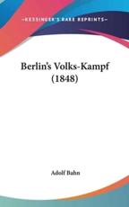 Berlin's Volks-Kampf (1848) - Adolf Bahn (author)