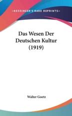 Das Wesen Der Deutschen Kultur (1919) - Walter Goetz (author)