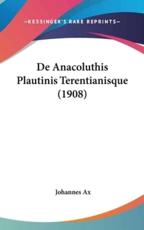 De Anacoluthis Plautinis Terentianisque (1908) - Johannes Ax (author)
