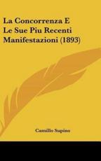 La Concorrenza E Le Sue Piu Recenti Manifestazioni (1893) - Camillo Supino (author)