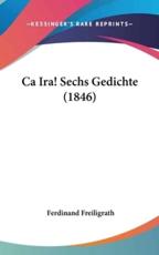 CA IRA! Sechs Gedichte (1846) - Ferdinand Freiligrath