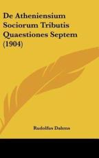 De Atheniensium Sociorum Tributis Quaestiones Septem (1904) - Rudolfus Dahms (author)
