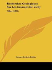 Recherches Geologiques Sur Les Environs De Vichy - Gustave Frederic Dollfus (author)