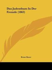 Das Judenthum in Der Fremde (1863) - Bruno Bauer (author)