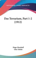 Das Terrarium, Part 1-2 (1912) - Hugo Musshoff (author), Otto Tofohr (author)