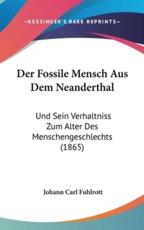 Der Fossile Mensch Aus Dem Neanderthal - Johann Carl Fuhlrott (author)