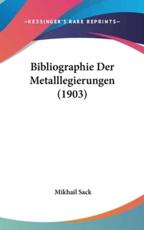 Bibliographie Der Metalllegierungen (1903) - Mikhail Sack (author)