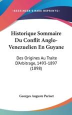 Historique Sommaire Du Conflit Anglo-Venezuelien En Guyane - Georges Auguste Pariset (author)