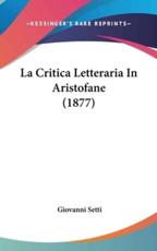 La Critica Letteraria in Aristofane (1877) - Giovanni Setti