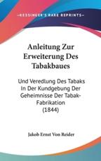 Anleitung Zur Erweiterung Des Tabakbaues - Jakob Ernst Von Reider (author)