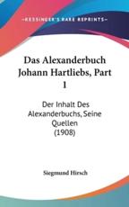 Das Alexanderbuch Johann Hartliebs, Part 1 - Siegmund Hirsch