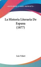 La Historia Literaria De Espana (1877) - Luis Vidart (author)